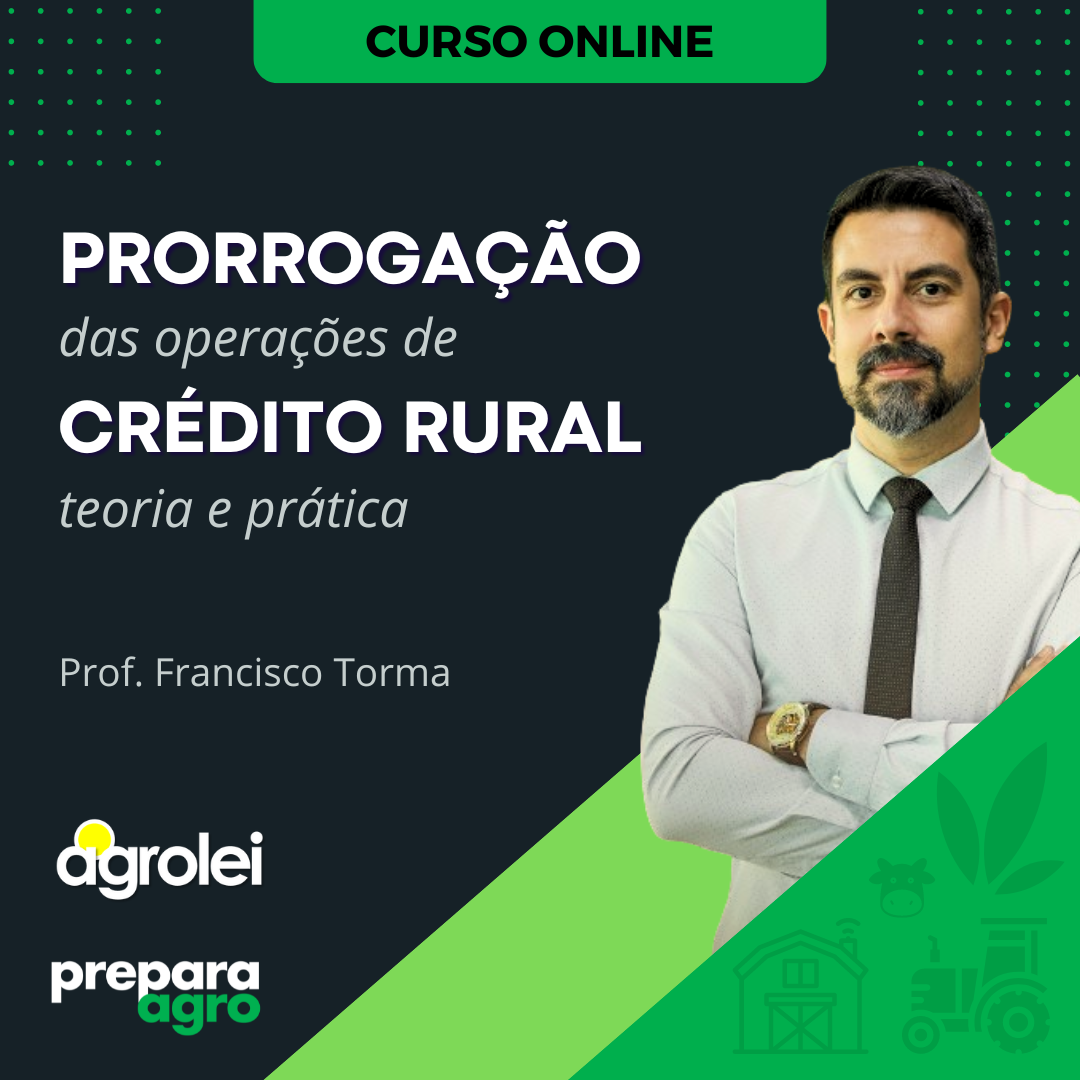 Prorrogação das operações de Crédito Rural – Teoria e Prática